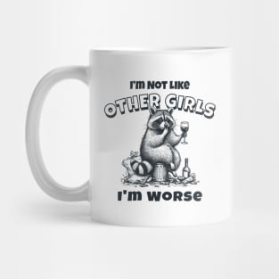 I'm Not Like Other Girls, I'm Worse Mug